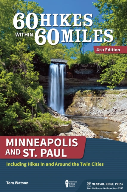 Book cover of: 60 Hikes Within 60 Miles: Minneapolis and St. Paul. By: Tom Watson