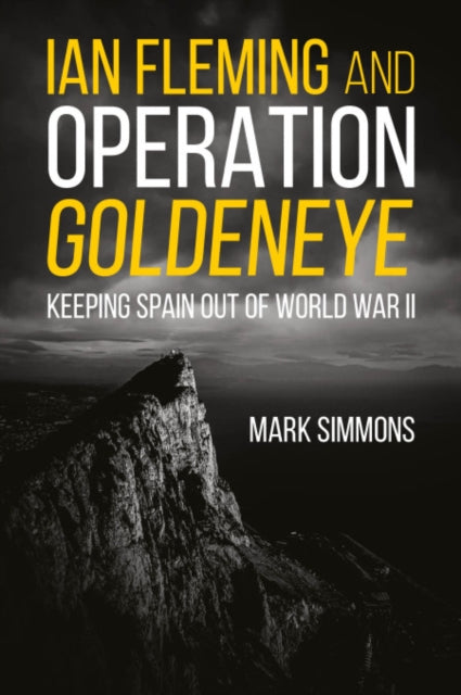 Book cover of: Ian Fleming and Operation Golden Eye. By: Mark Simmons