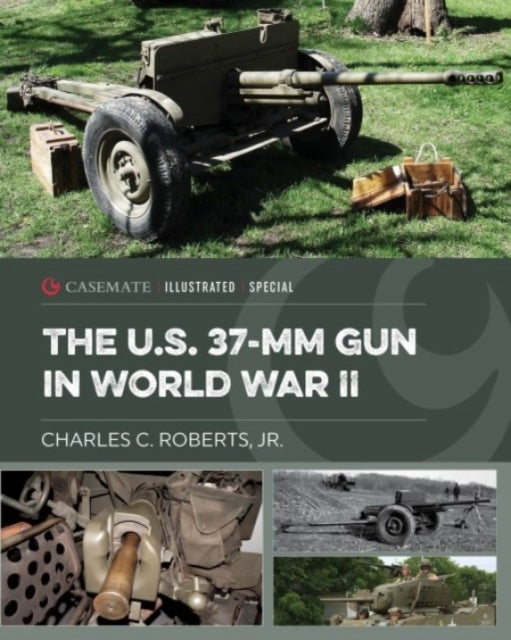 Book cover of: US 37-mm Gun in World War II. By: Roberts, Charles C., Jr.