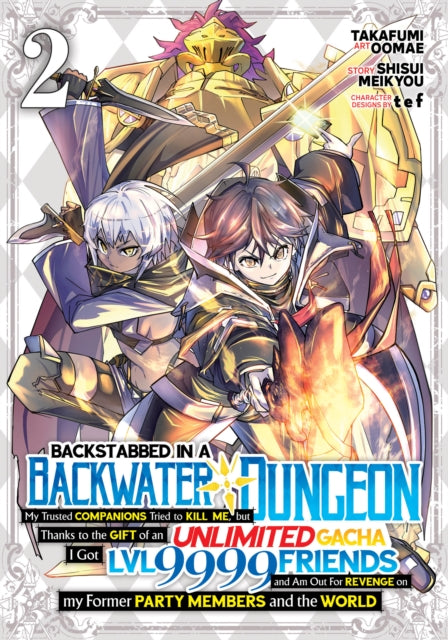 Book cover of: Backstabbed in a Backwater Dungeon: My Party Tried to Kill Me, But Thanks to an Infinite Gacha I Got LVL 9999 Friends and Am Out For Revenge (Manga) Vol. 2. By: Shisui Meikyou