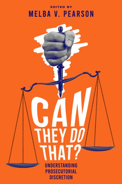 Book cover of: Can They Do That? Understanding Prosecutorial Discretion. By: Melba V. Pearson