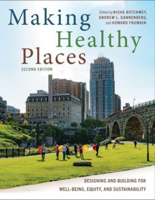 Book cover of: Making Healthy Places, Second Edition. By: Nisha Botchwey