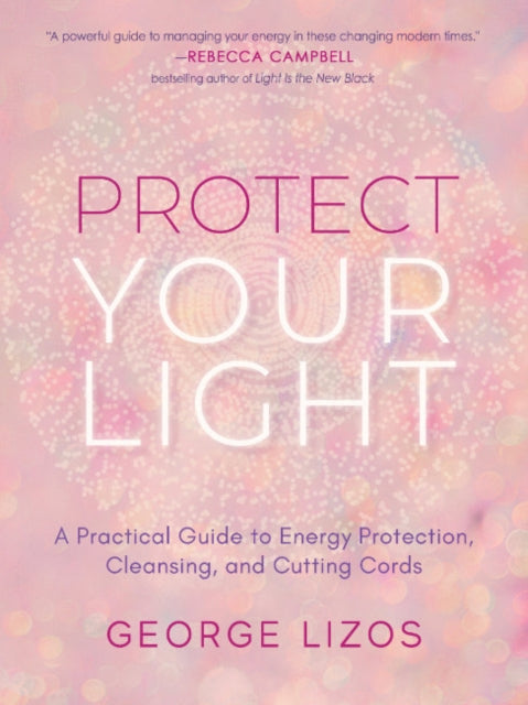 Book cover of: Protect Your Light. By: George Lizos