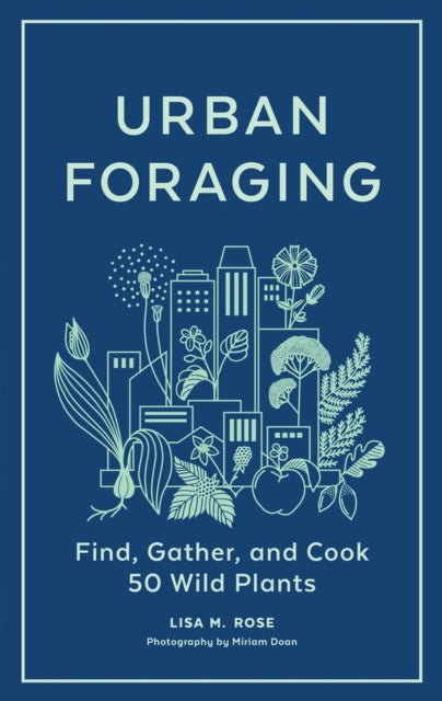 Book cover of: Urban Foraging. By: Lisa M. Rose