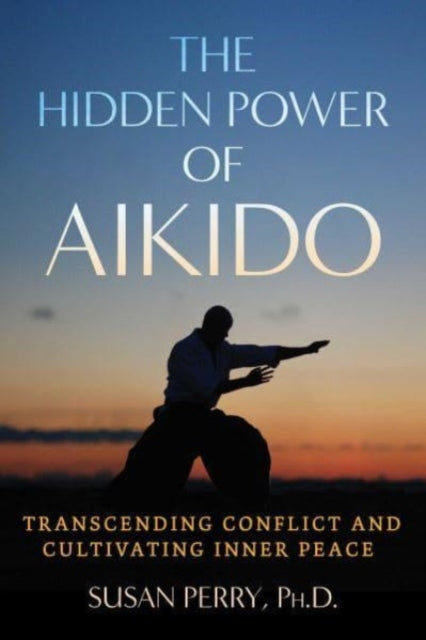 Book cover of: Hidden Power of Aikido. By: Susan Perry