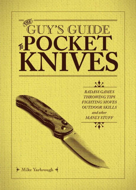 Book cover of: Guy's Guide to Pocket Knives. By: Mike Yarbrough