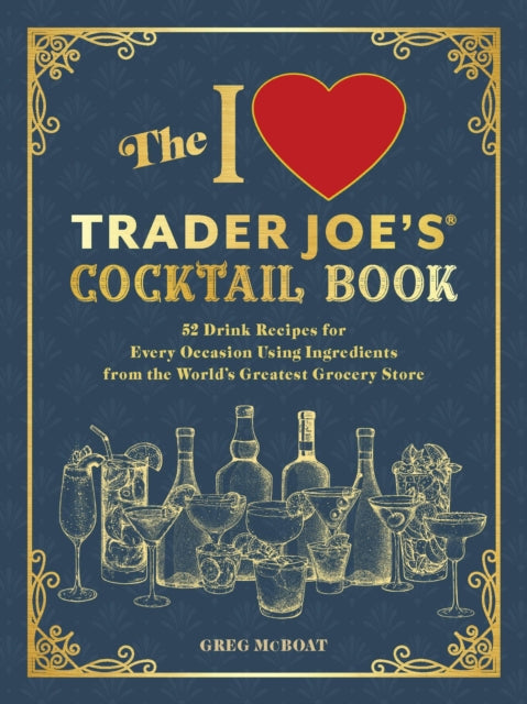 Book cover of: I Love Trader Joe's(R) Cocktail Book