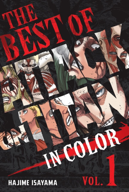 Book cover of: Best of Attack on Titan: In Color Vol. 1. By: 諫山創