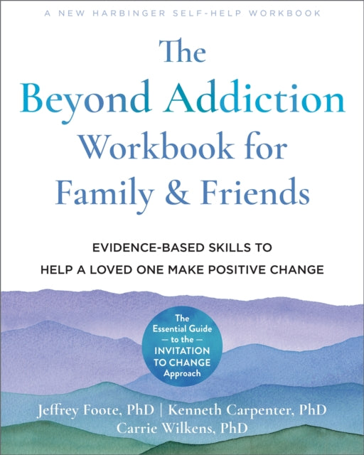 Book cover of: Beyond Addiction Workbook for Family and Friends. By: Jeffrey Foote
