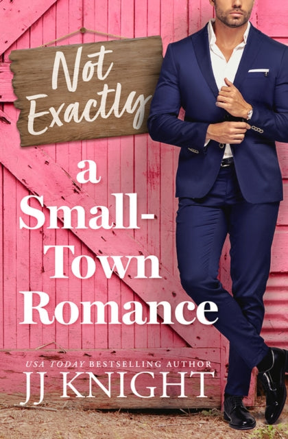 Book cover of: Not Exactly a Small-Town Romance. By: J. J. Knight