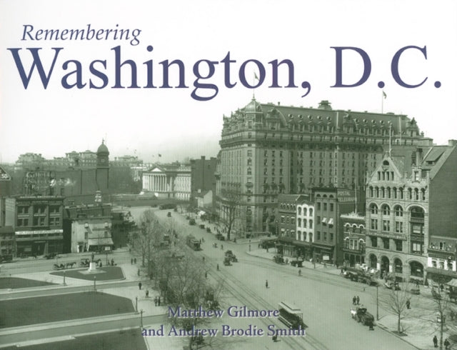 Book cover of: Remembering Washington, D.C.. By: Matthew Gilmore