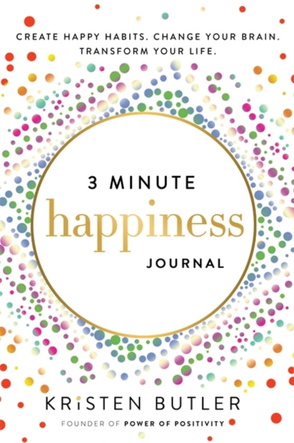 Book cover of: 3 Minute Happiness Journal. By: Kristen Butler