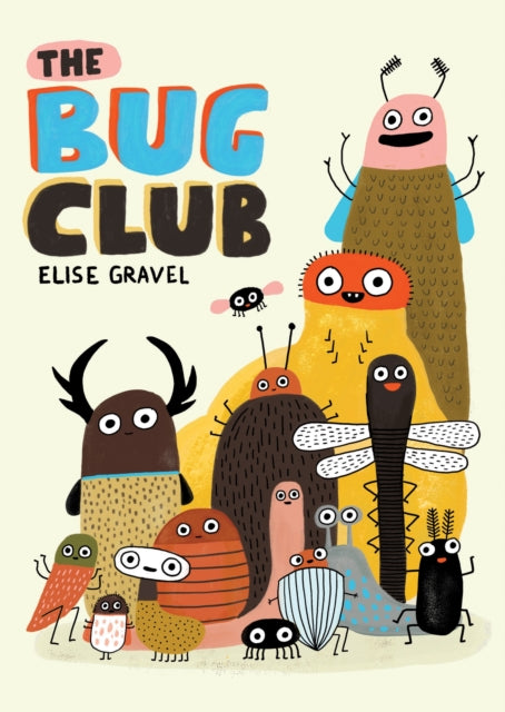 Book cover of: Bug Club. By: Elise Gravel