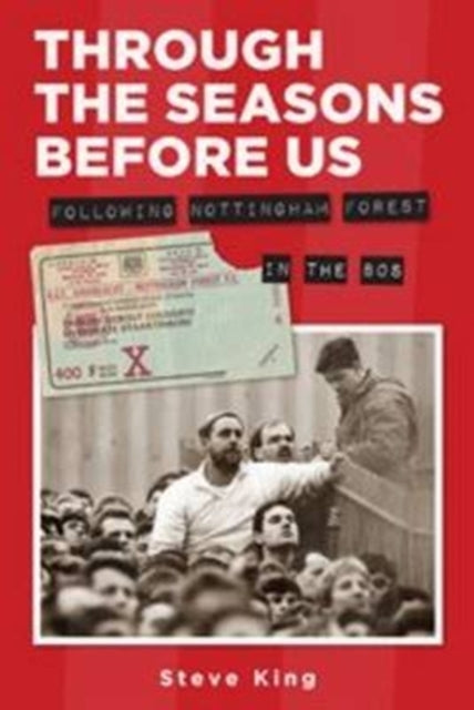 Book cover of: Through the Seasons Before Us - Following Nottingham Forest in the 80's