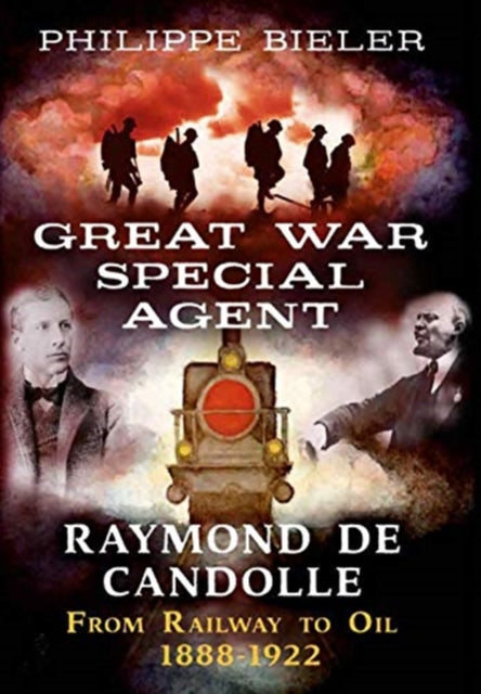 Book cover of: Great War Special Agent Raymond de Candolle. By: Philippe Bieler