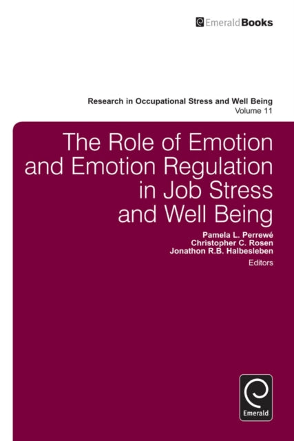 Book cover of: Role of Emotion and Emotion Regulation in Job Stress and Well Being. By: Pamela L. Perrewé