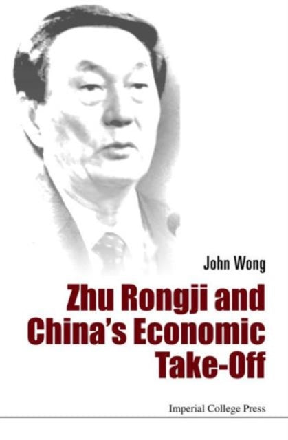 Book cover of: Zhu Rongji And China's Economic Take-off. By: John Wong