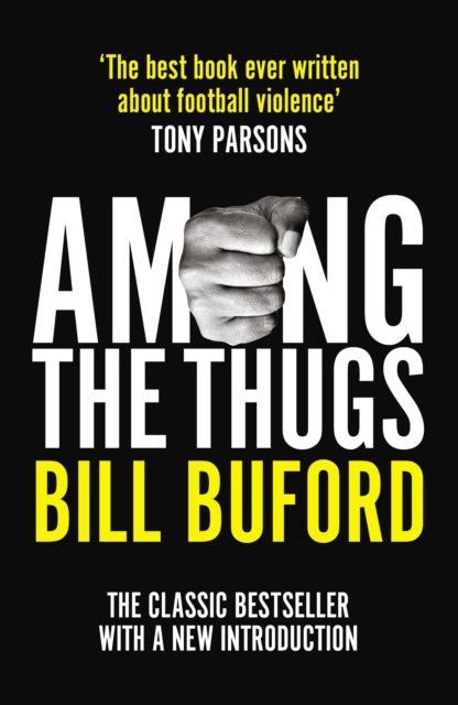 Book cover of: Among The Thugs. By: Bill Buford