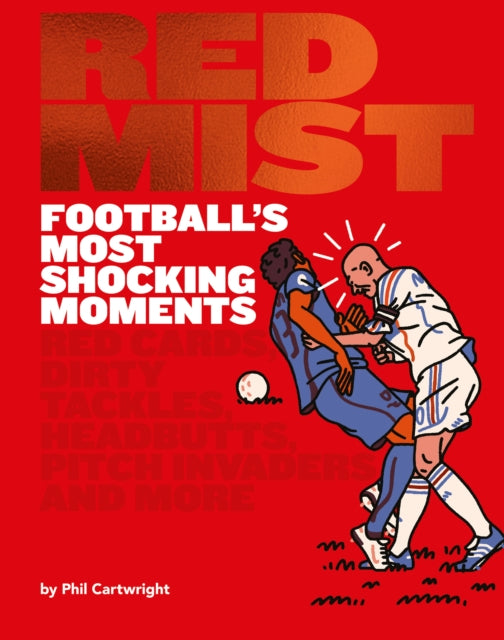 Book cover of: Red Mist: Football's Most Shocking Moments. By: Phil Cartwright