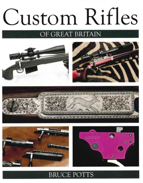 Book cover of: Custom Rifles of Great Britain. By: Bruce Potts