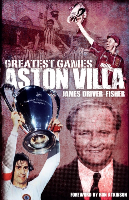 Book cover of: Aston Villa Greatest Games. By: James Fisher