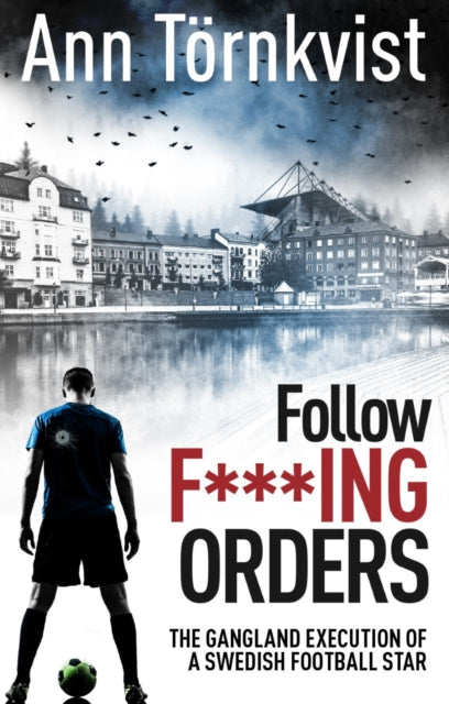 Book cover of: Follow Fucking Orders. By: Ann Törnkvist