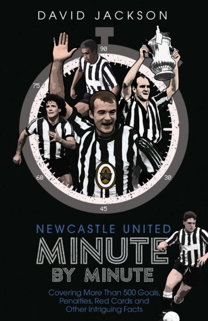 Book cover of: Newcastle United Minute by Minute. By: David Jackson