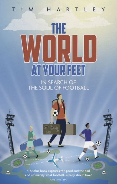 Book cover of: World at Your Feet. By: Tim Hartley