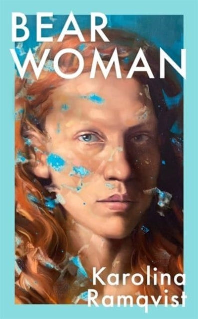 Book cover of: Bear Woman. By: Karolina Ramqvist