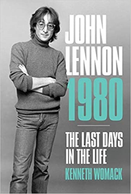Book cover of: John Lennon, 1980: The Final Days. By: Kenneth Womack