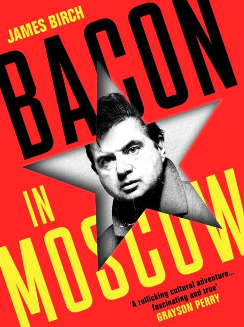 Book cover of: Bacon in Moscow. By: James Birch