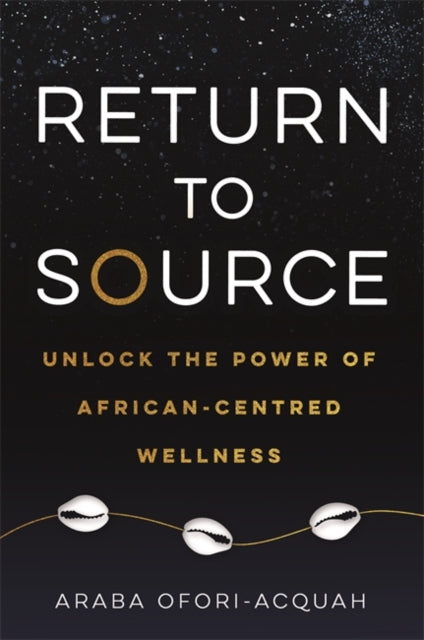 Book cover of: Return to Source. By: Araba Ofori-Acquah