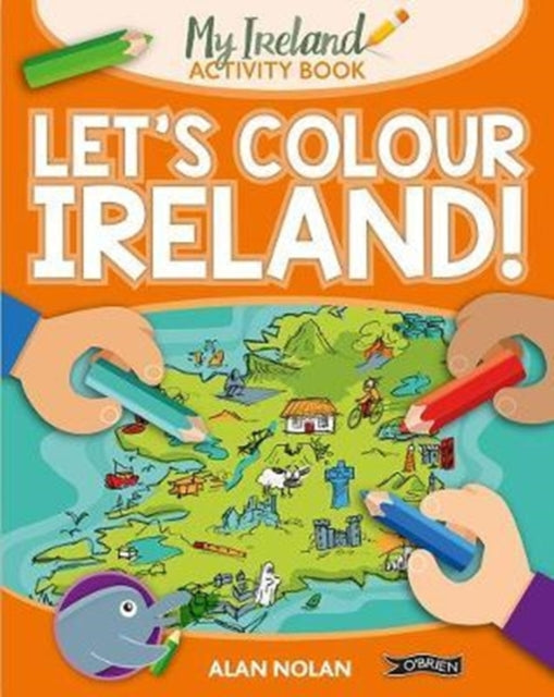 Book cover of: Let's Colour Ireland!. By: Alan Nolan