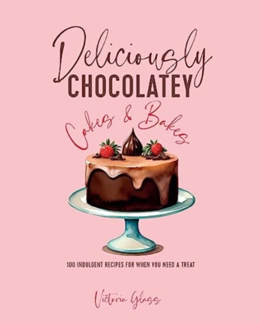 Book cover of: Deliciously Chocolatey Cakes & Bakes. By: Victoria Glass