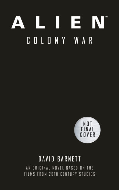 Book cover of: Alien: Colony War. By: David Barnett