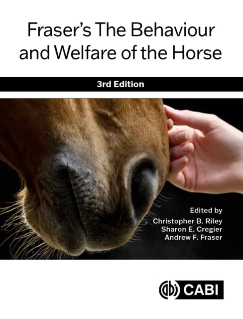 Book cover of: Fraser’s The Behaviour and Welfare of the Horse. By: Christopher B. Riley