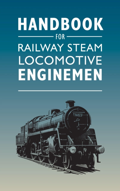 Book cover of: Handbook for Railway Steam Locomotive Enginemen. By: Crecy Publishing