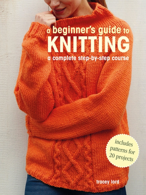 Book cover of: Beginner's Guide to Knitting. By: Tracey Lord