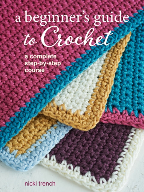 Book cover of: Beginner's Guide to Crochet. By: Nicki Trench