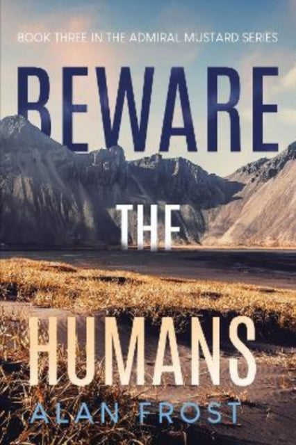Book cover of: Beware The Humans. By: Alan Frost