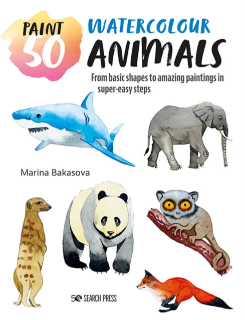 Book cover of: Paint 50: Watercolour Animals. By: Marina Bakasova