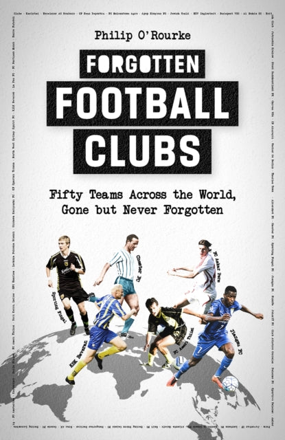 Book cover of: Forgotten Football Clubs. By: Philip ORourke