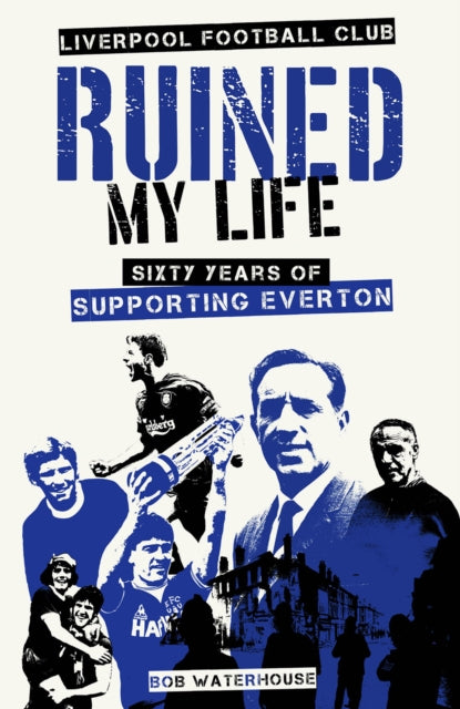 Book cover of: Liverpool Football Club Ruined My Life. By: Robert Waterhouse