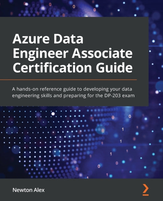 Book cover of: Azure Data Engineer Associate Certification Guide. By: Newton Alex