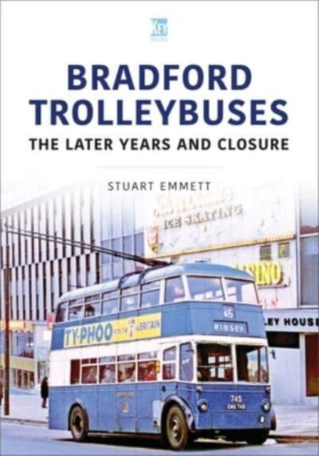 Book cover of: Bradford Trolleybuses: The Later Years and Closure. By: Stuart Emmett
