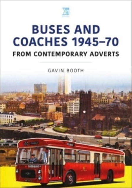 Book cover of: Buses and Coaches 1945-70: From Contemporary Adverts. By: Gavin Booth