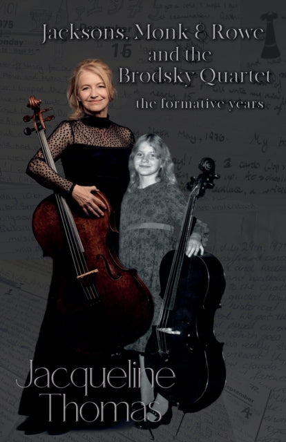 Book cover of: Jacksons, Monk & Rowe and the Brodsky Quartet - the formative years. By: Jacqueline Thomas