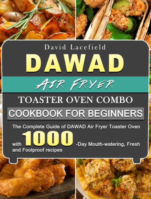 Book cover of: DAWAD Air Fryer Toaster Oven Combo Cookbook for Beginners