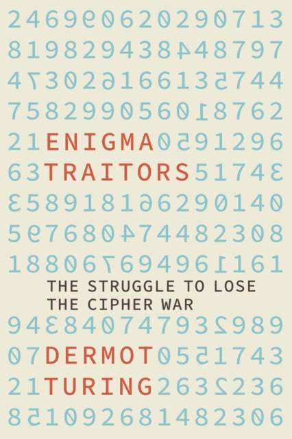 Book cover of: Enigma Traitors. By: Dermot Turing