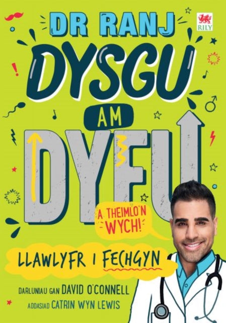 Book cover of: Dr Ranj: Dysgu am Dyfu a Theimlo'n Wych - Llawlyfr i Fechgyn. By: Ranj Singh